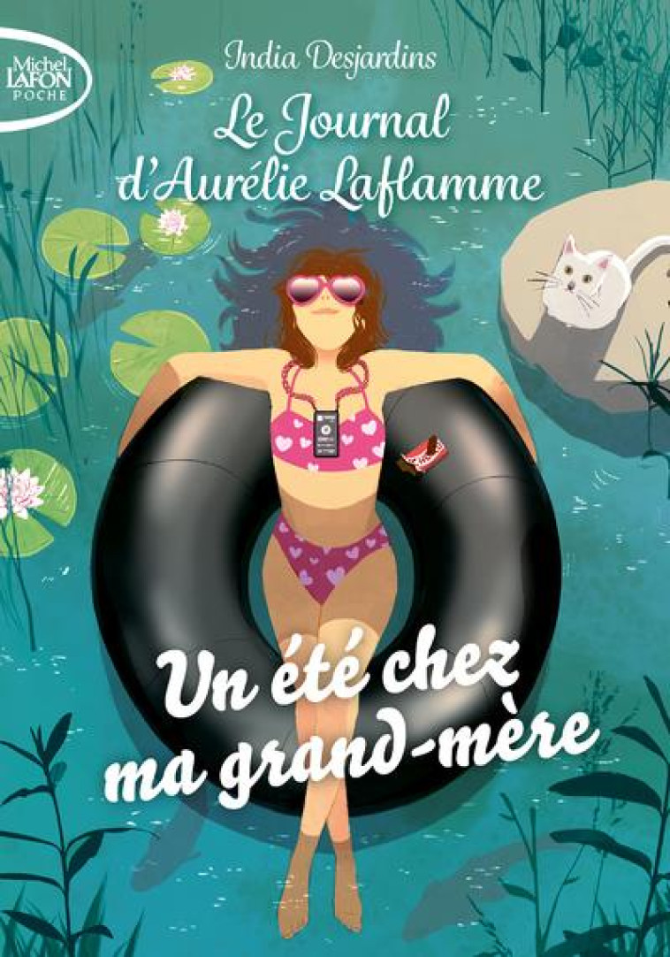 LE JOURNAL D-AURELIE LAFLAMME - TOME 3 UN ETE CHEZ MA GRAND-MERE - DESJARDINS INDIA - LAFON POCHE