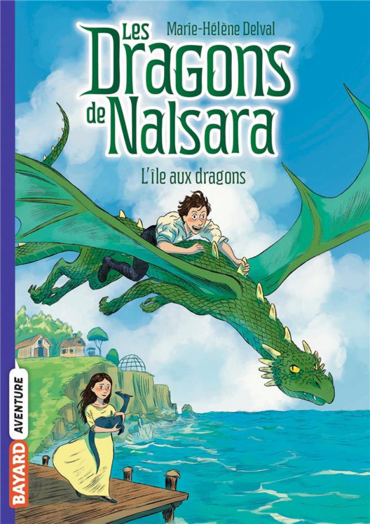 LES DRAGONS DE NALSARA, TOME 01 - L-ILE AUX DRAGONS - DELVAL/MARILLEAU - BAYARD JEUNESSE