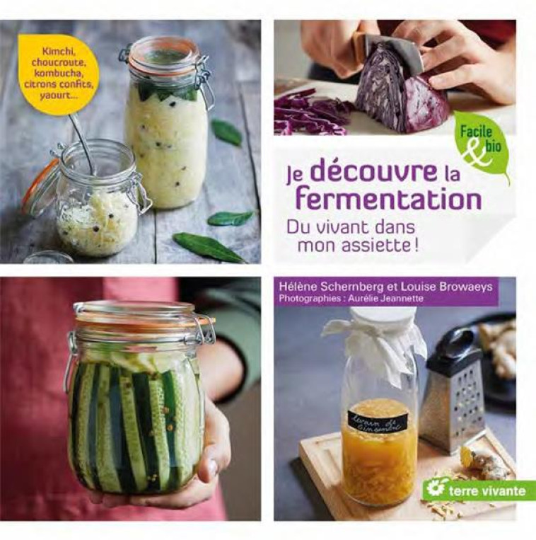 JE DECOUVRE LA FERMENTATION - DU VIVANT DANS MON ASSIETTE ! - AURELIE JEANNETTE - TERRE VIVANTE