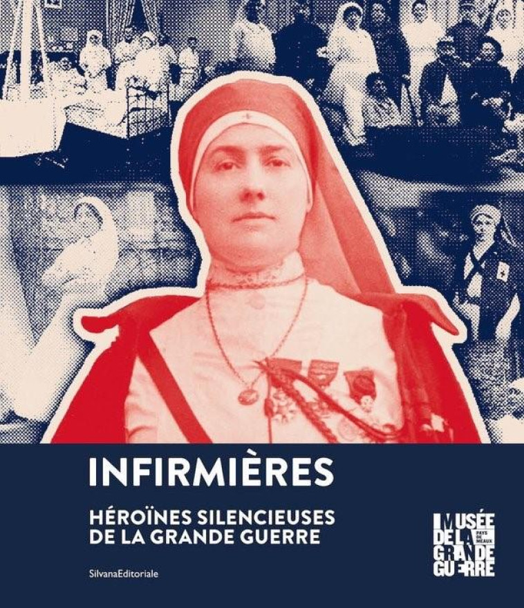 INFIRMIERES : HEROINES SILENCIEUSES DE LA GRANDE GUERRE - XXX - NC
