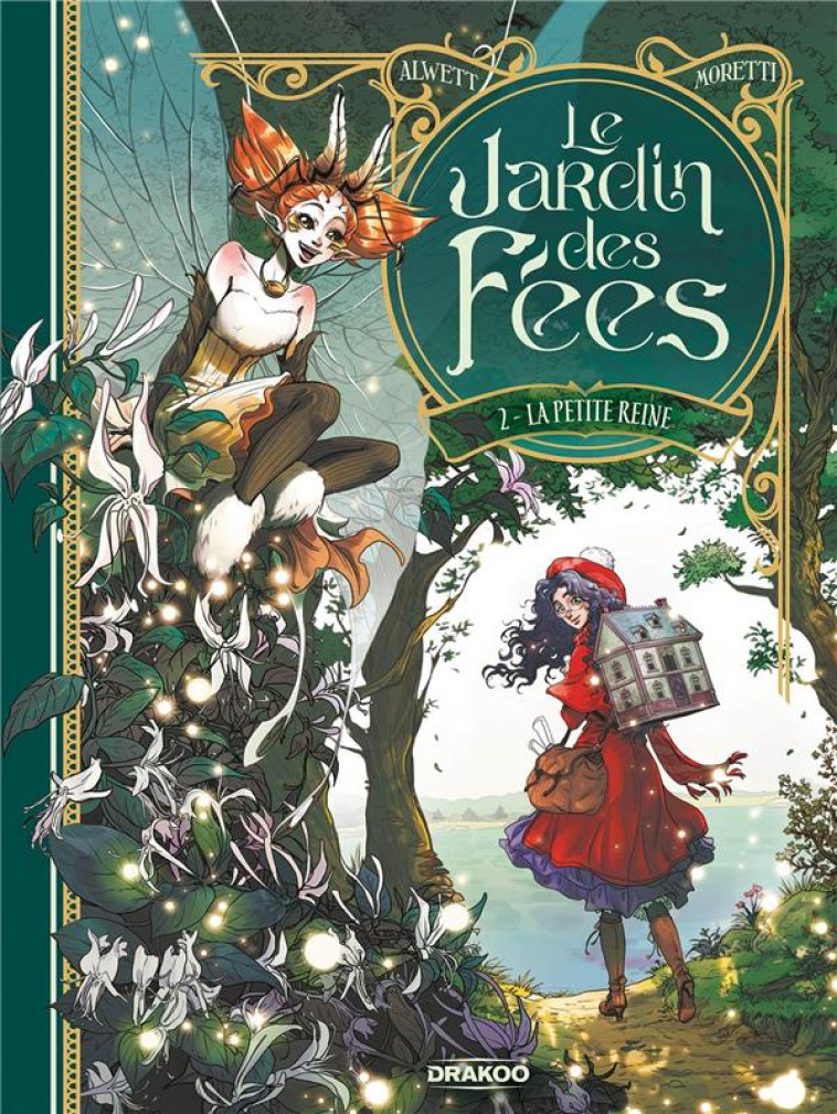 LE JARDIN DES FEES T.2 : LA PETITE REINE - MORETTI/ALWETT - DRAKOO