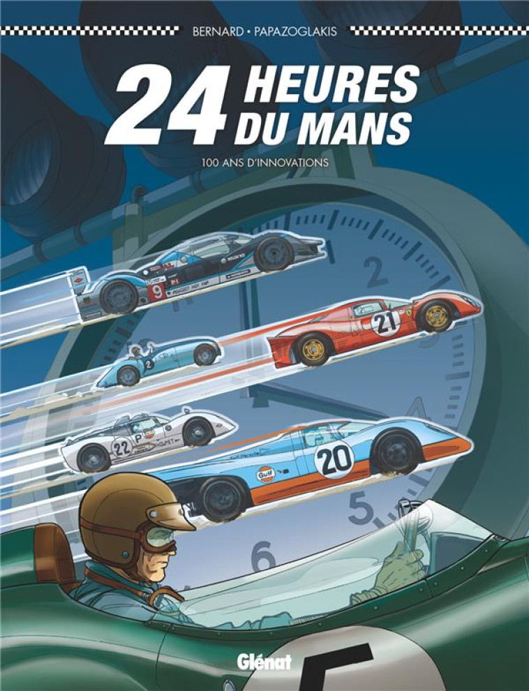 24 HEURES DU MANS - 100 ANS D-INNOVATIONS - BERNARD/PAPAZOGLAKIS - GLENAT