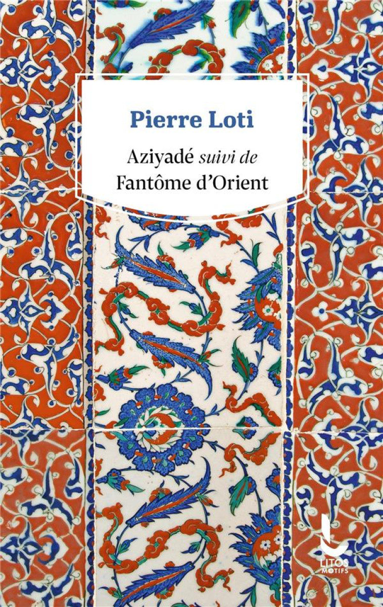 AZIYADE SUIVI DE FANTOME D-ORIENT - LOTI PIERRE - LITOS