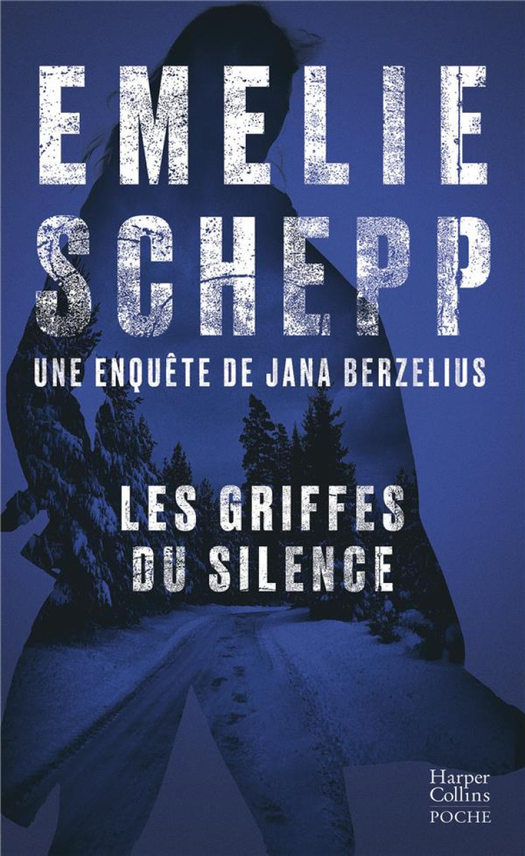 LES GRIFFES DU SILENCE - DECOUVREZ LES ENQUETES DE JANA BERZELIUS, PAR LA REINE DU POLAR SUEDOIS - SCHEPP EMELIE - HARPERCOLLINS