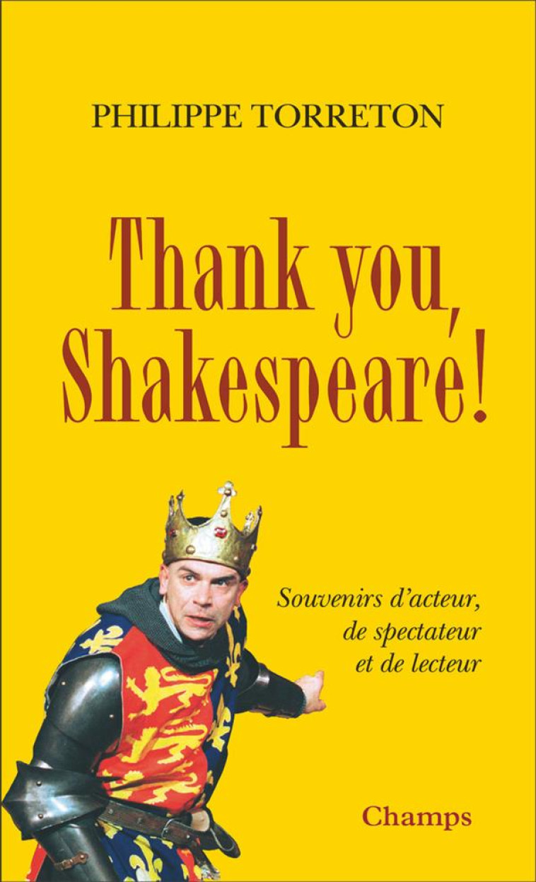 THANK YOU, SHAKESPEARE ! - SOUVENIRS D-ACTEUR, DE SPECTATEUR ET DE LECTEUR - TORRETON PHILIPPE - FLAMMARION