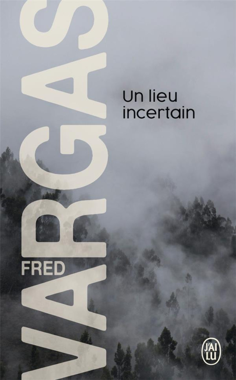 UN LIEU INCERTAIN - UNE ENQUETE DU COMMISSAIRE ADAMSBERG - VARGAS FRED - J'AI LU