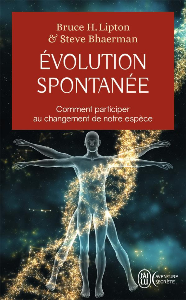 EVOLUTION SPONTANEE - COMMENT PARTICIPER AU CHANGEMENT DE NOTRE ESPECE - BHAERMAN/LIPTON - J'ai lu