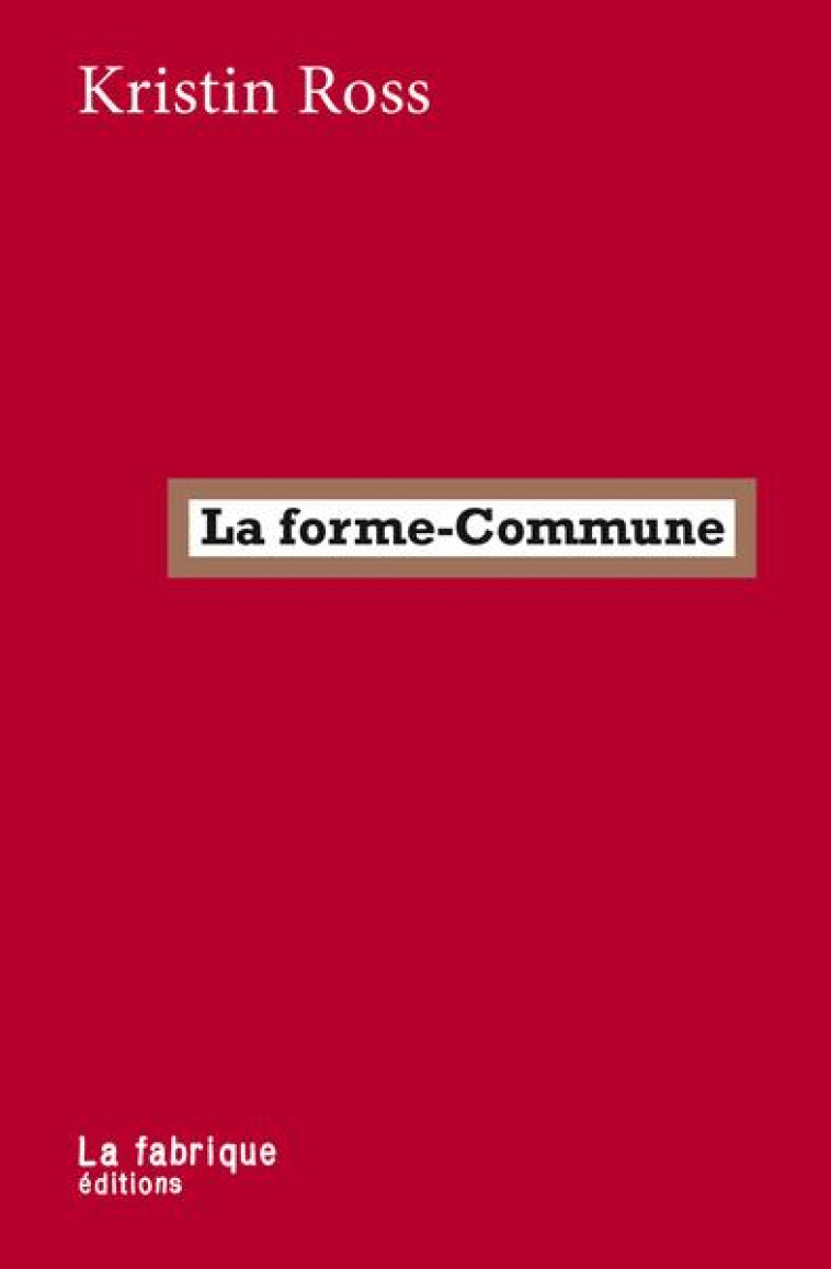 LA FORME-COMMUNE - ROSS KRISTIN - FABRIQUE