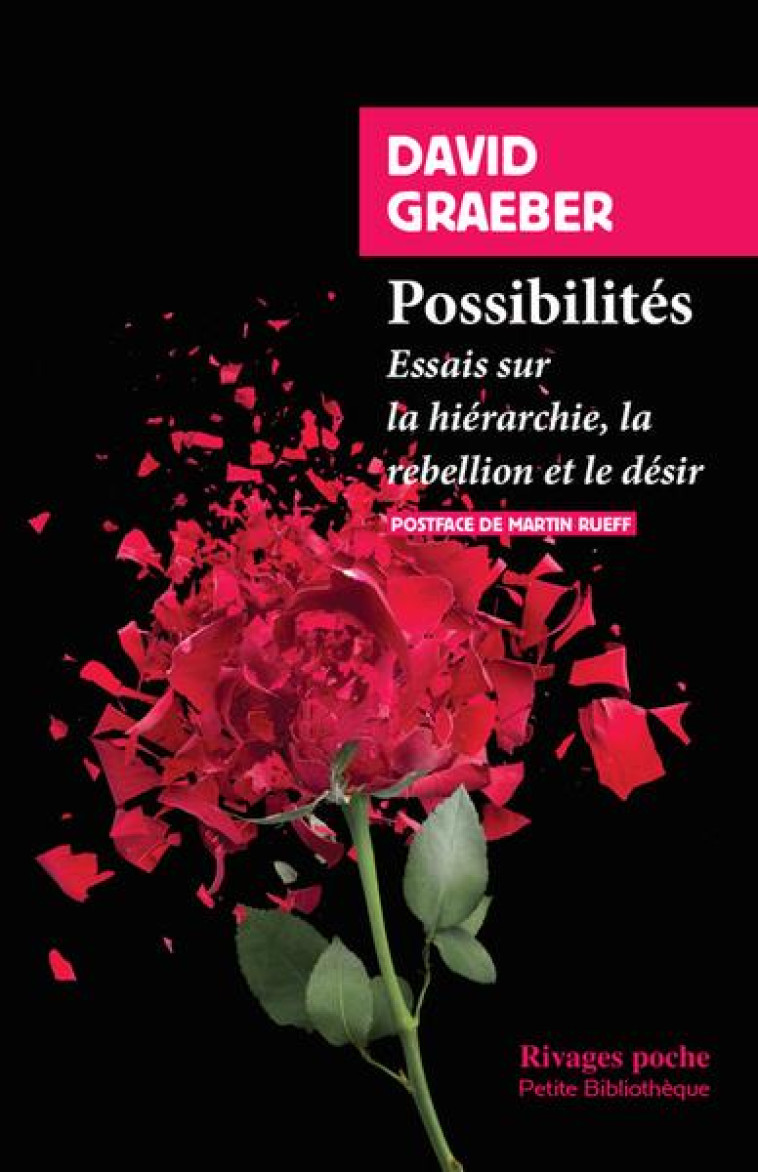 POSSIBILITES - ESSAIS SUR LA HIERARCHIE, LA REBELLION ET LE DESIR - GRAEBER/RUEFF - Rivages