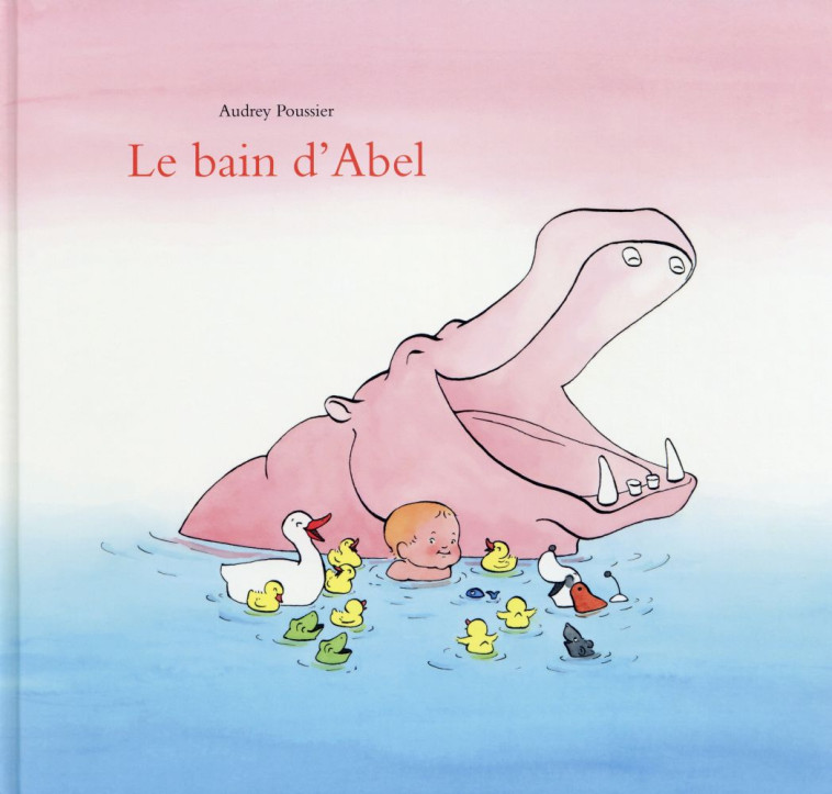 LE BAIN D-ABEL - POUSSIER AUDREY - Ecole des loisirs