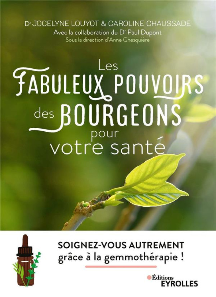 LES FABULEUX POUVOIRS DES BOURGEONS POUR VOTRE SANTE - SOIGNEZ-VOUS AUTREMENT GRACE A LA GEMMOTHERAP - LOUYOT/CHAUSSADE - EYROLLES