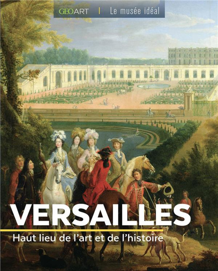 VERSAILLES - HAUT LIEU DE L-ART ET DE L-HISTOIRE - COLLECTIF - FEMME ACTUELLE