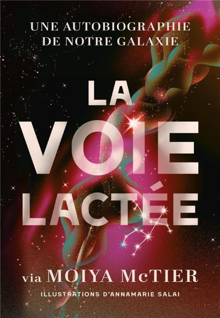 LA VOIE LACTEE - UNE AUTOBIOGRAPHIE DE NOTRE GALAXIE - MCTIER MOIYA - PU POLYTECHNIQU