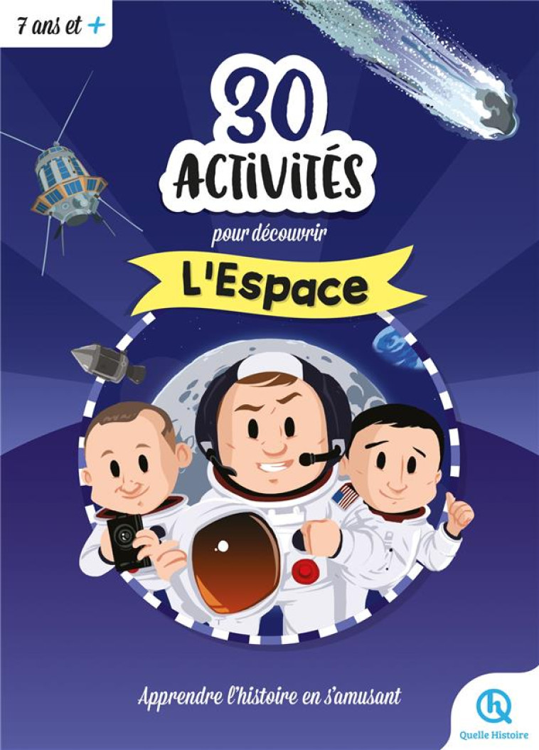 30 ACTIVITES POUR DECOUVRIR L-ESPACE - APPRENDRE L-HISTOIRE EN S-AMUSANT - XXX - QUELLE HISTOIRE