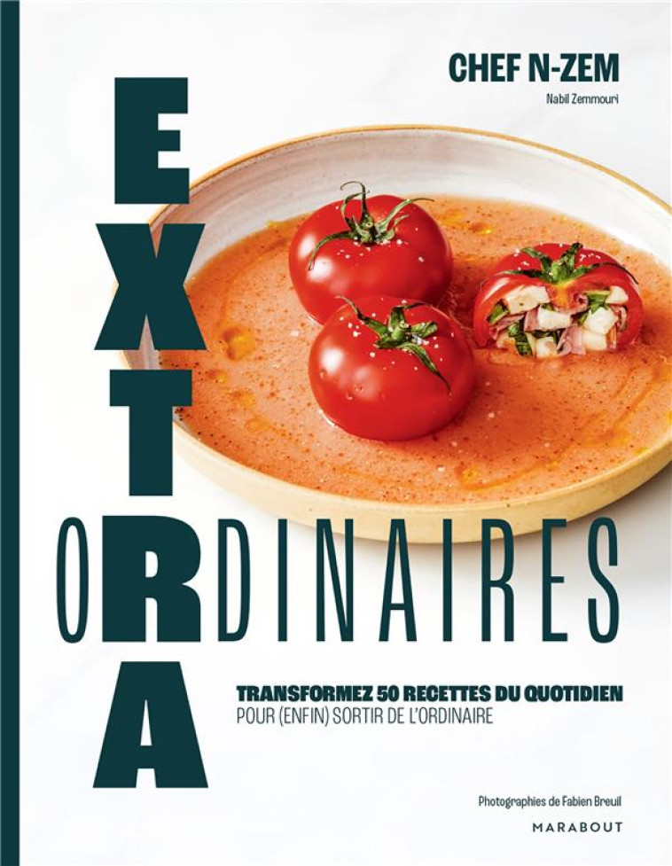 EXTRAORDINAIRES - TRANSFORMEZ 50 RECETTES DU QUOTIDIEN POUR ENFIN SORTIR DE L-ORDINAIRE - CHEF N-ZEM - MARABOUT