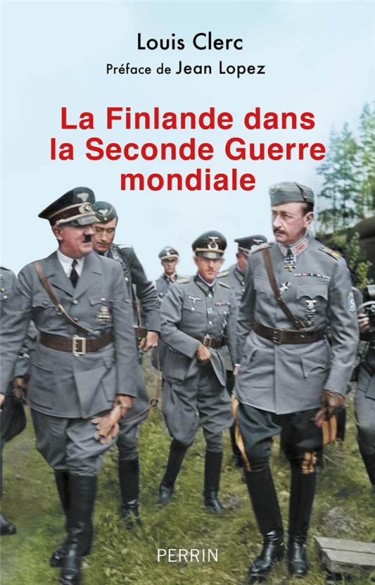 LA FINLANDE DANS LA SECONDE GUERRE MONDIALE - CLERC/LOPEZ - PERRIN