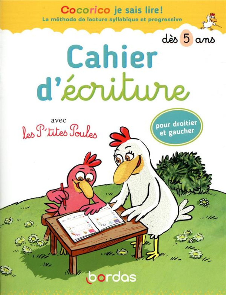 COCORICO JE SAIS LIRE ! - CAHIER D-ECRITURE AVEC LES P-TITES POULES POUR DROITIER ET GAUCHER - OLIVIER/HEINRICH - BORDAS