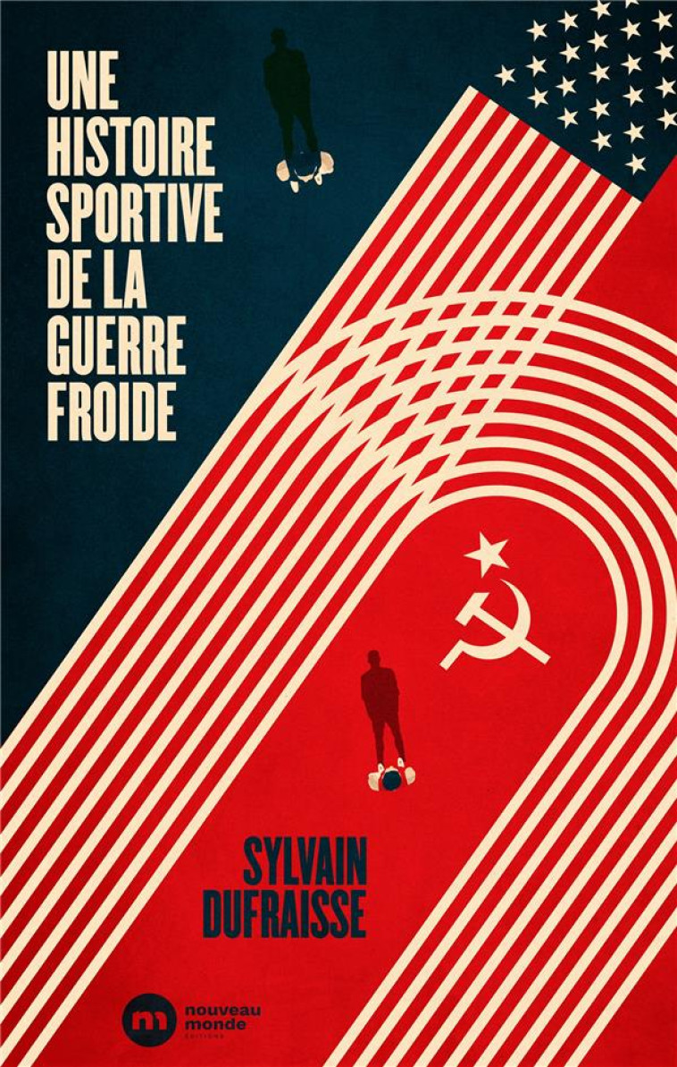 UNE HISTOIRE SPORTIVE DE LA GUERRE FROIDE - DUFRAISSE SYLVAIN - NOUVEAU MONDE