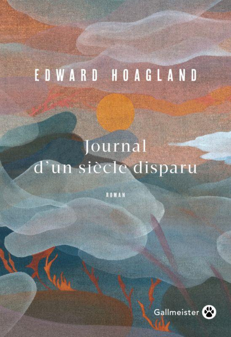 JOURNAL D-UN SIECLE DISPARU - HOAGLAND EDWARD - GALLMEISTER