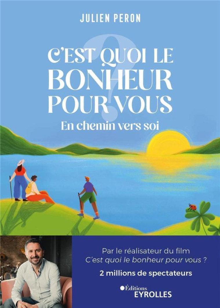 C-EST QUOI LE BONHEUR POUR VOUS ? - EN CHEMIN VERS SOI - PERON JULIEN - EYROLLES