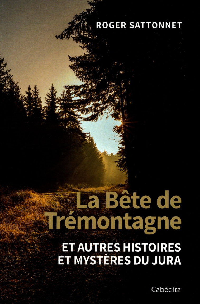 LA BÊTE DE TRÉMONTAGNE - ROGER SATTONNET - CABEDITA