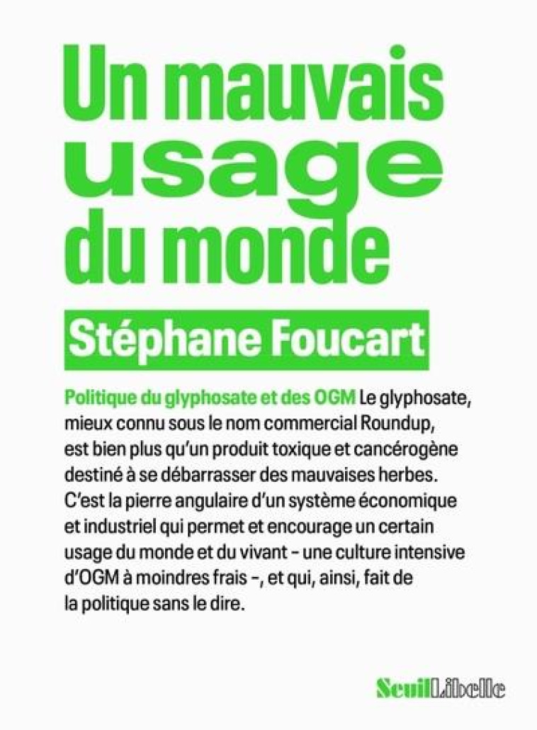 UN MAUVAIS USAGE DU MONDE. POLITIQUE DU GLYPHOSATE ET DES OGM - FOUCART STEPHANE - SEUIL