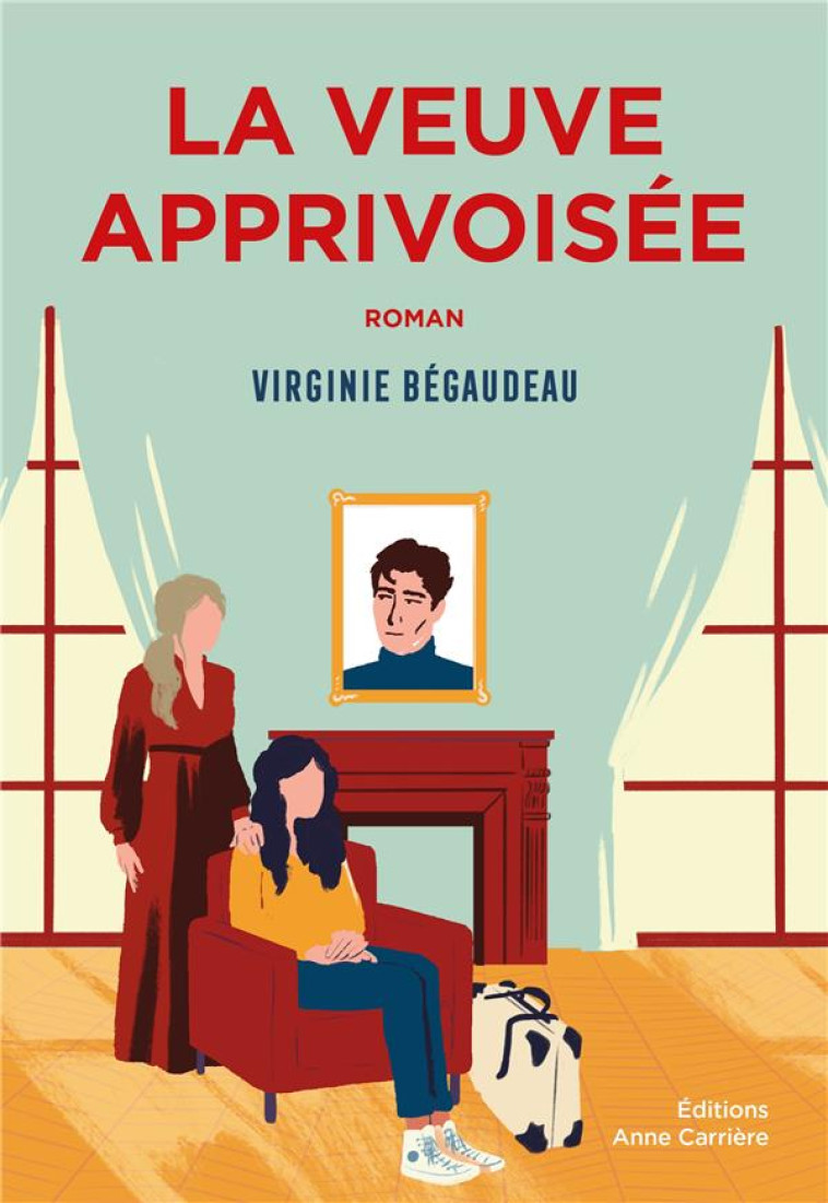 LA VEUVE APPRIVOISEE - BEGAUDEAU VIRGINIE - ANNE CARRIERE