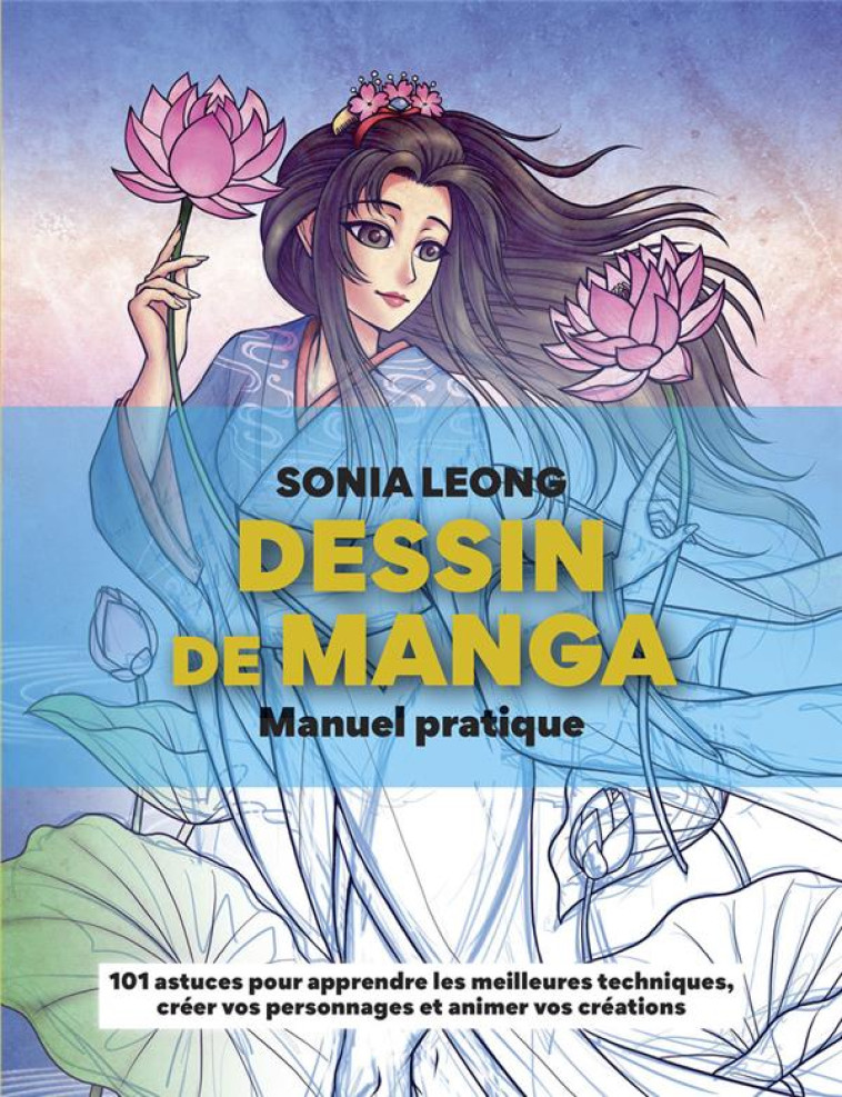 DESSIN DE MANGA - MANUEL PRATIQUE - LEONG SONIA - LTA