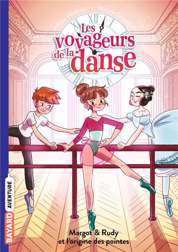 LES VOYAGEURS DE LA DANSE, TOME 06 - MARGOT & RUDY ET LA NAISSANCE DES POINTES - VILLEBRUN/GOSSELIN - BAYARD JEUNESSE