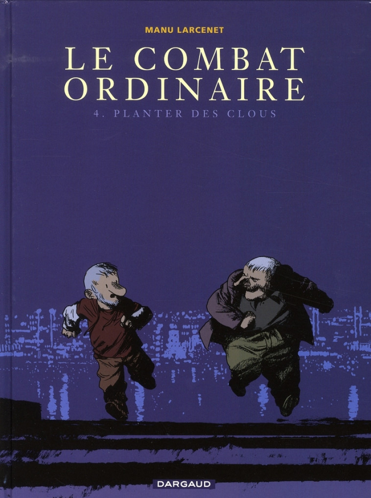 LE COMBAT ORDINAIRE - TOME 4 - PLANTER DES CLOUS - LARCENET MANU - DARGAUD