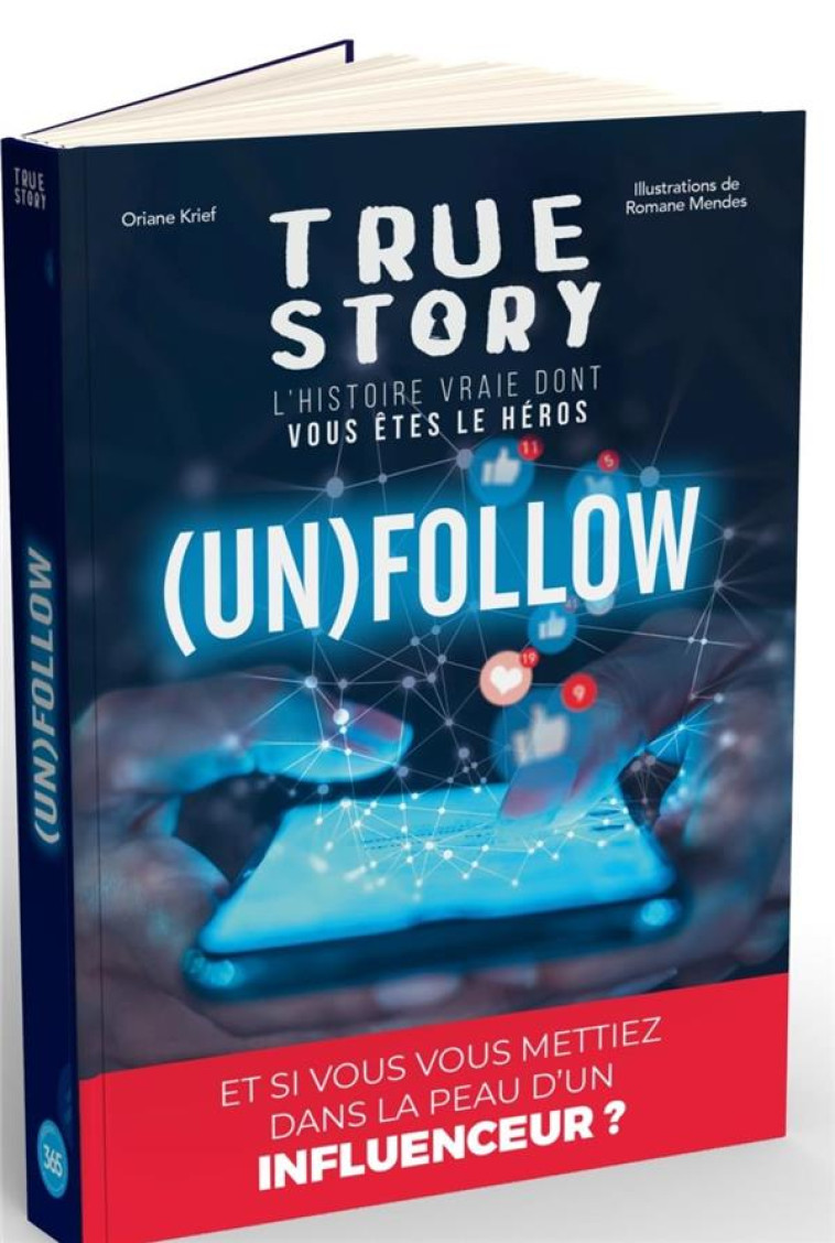 TRUE STORY POP CULTURE - (UN)FOLLOW, LIVRE DONT VOUS ETES LE HEROS ADULTE - KRIEF/MENDES - 365 PARIS