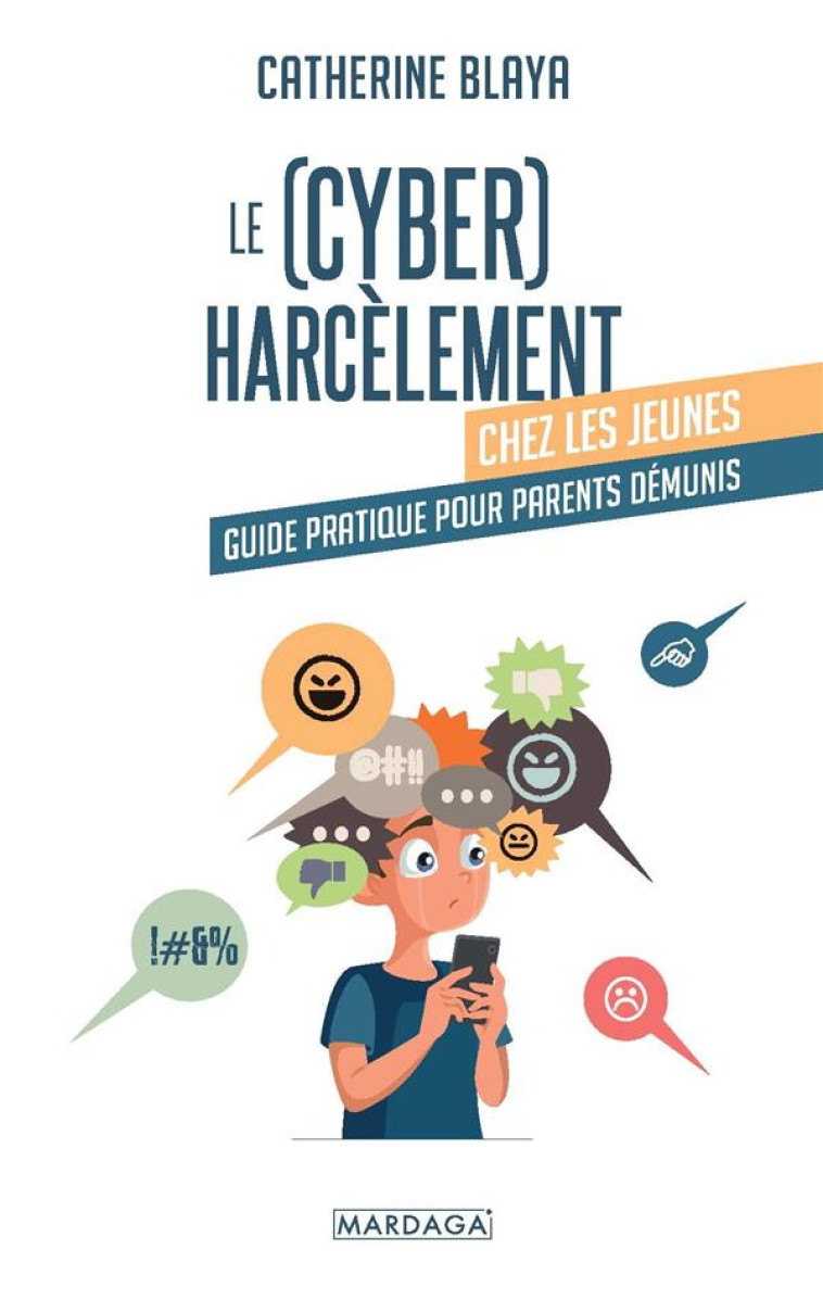 LE (CYBER) HARCELEMENT CHEZ LES JEUNES - GUIDE PRATIQUE POUR PARENTS DEMUNIS - BLAYA CATHERINE - MARDAGA PIERRE