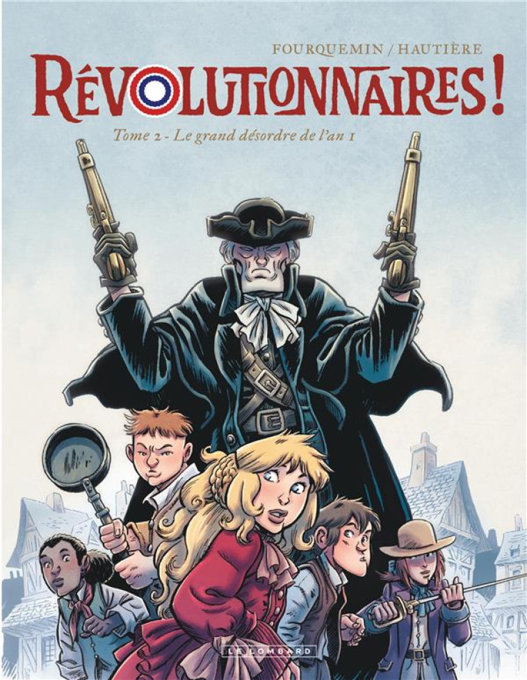 REVOLUTIONNAIRES !  - TOME 2 - LE GRAND DESORDRE DE L-AN 1 - HAUTIERE REGIS - LOMBARD