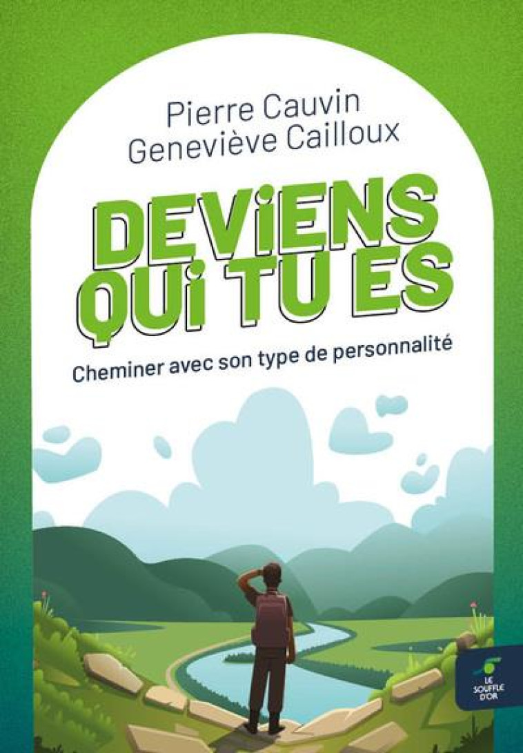 DEVIENS QUI TU ES - CHEMINER AVEC SON TYPE DE PERSONNALITE - CAUVIN/CAILLOUX - SOUFFLE OR