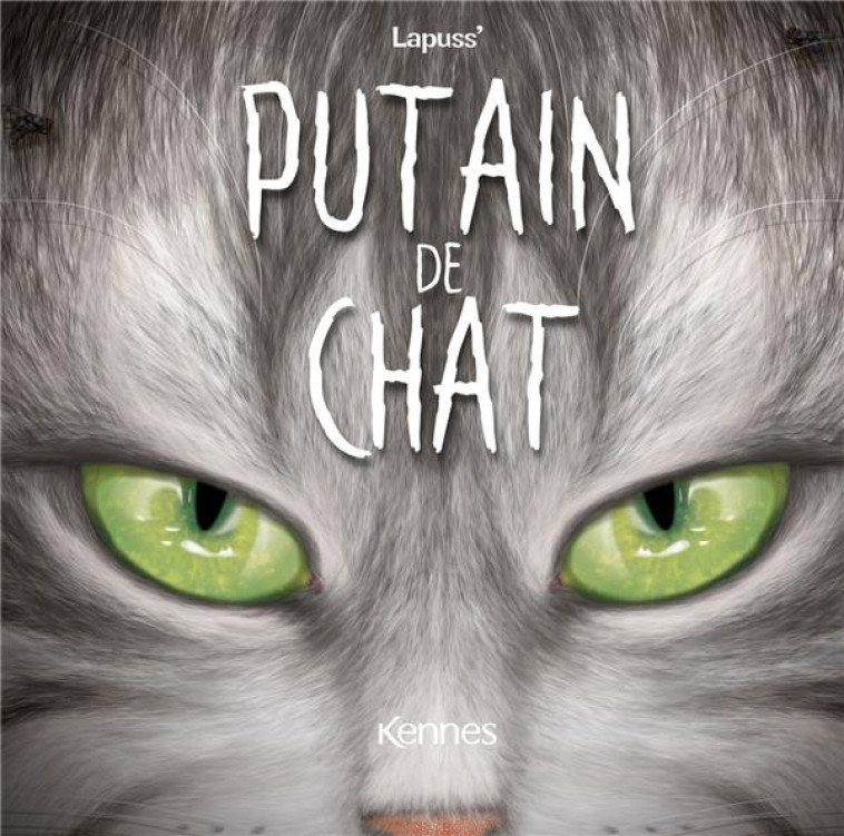 PUTAIN DE CHAT T11 - LAPUSS-/TARTUFF - KENNES EDITIONS