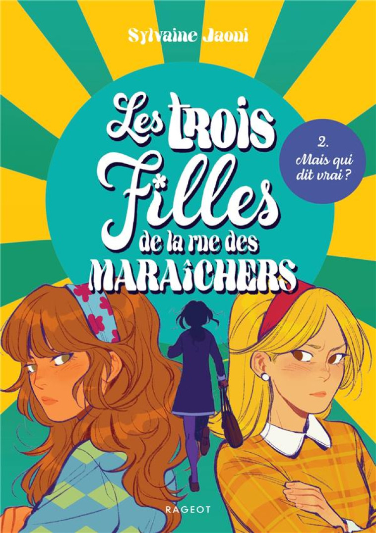 LES TROIS FILLES DE LA RUE DES MARAICHERS - T02 - LES TROIS FILLES DE LA RUE DES MARAICHERS - MAIS Q - JAOUI SYLVAINE - RAGEOT