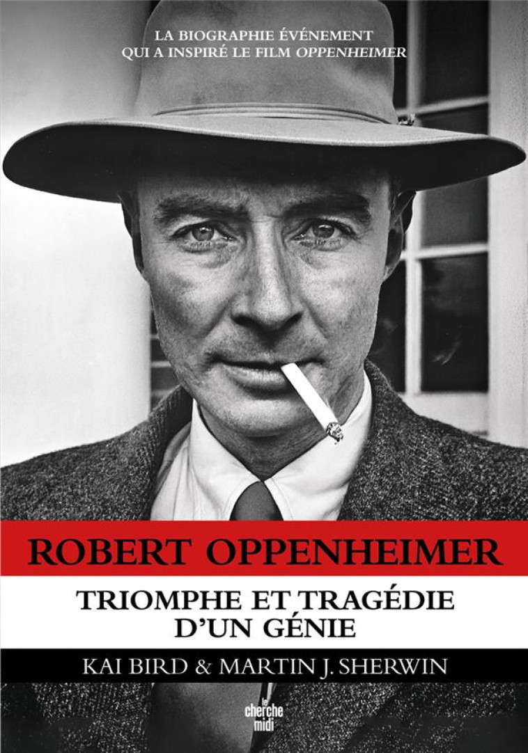 ROBERT OPPENHEIMER - TRIOMPHE ET TRAGEDIE D-UN GENIE - BIRD/J.SHERWIN - LE CHERCHE MIDI