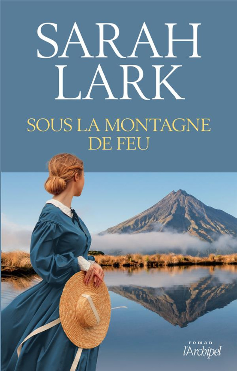 SOUS LA MONTAGNE DE FEU - LARK SARAH - ARCHIPEL