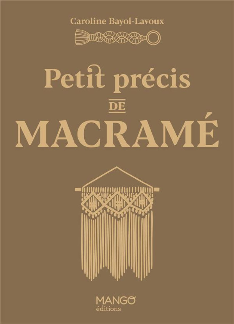 PETIT PRECIS DE MACRAME - BAYOL-LAVOUX C. - MANGO