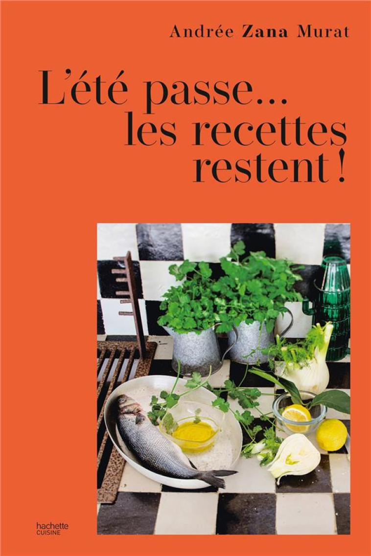 L-ETE PASSE... LES RECETTES RESTENT - 80 RECETTES DE VACANCES - ZANA-MURAT ANDREE - HACHETTE