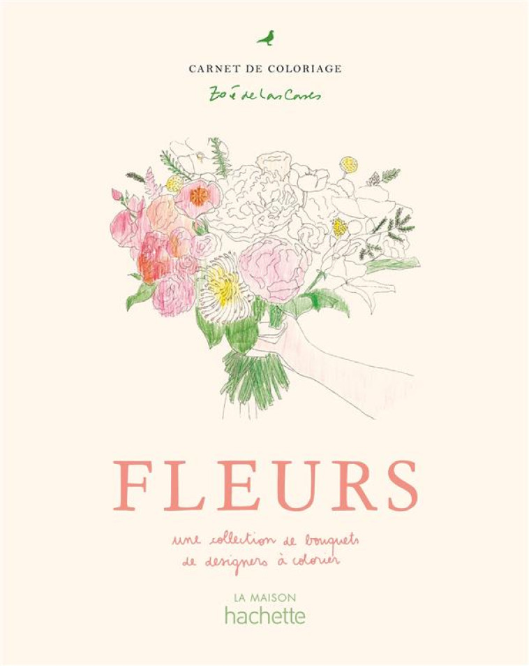 FLEURS - UNE COLLECTION DE BOUQUETS DE DESIGNERS A COLORIER - LAS CASES ZOE - HACHETTE