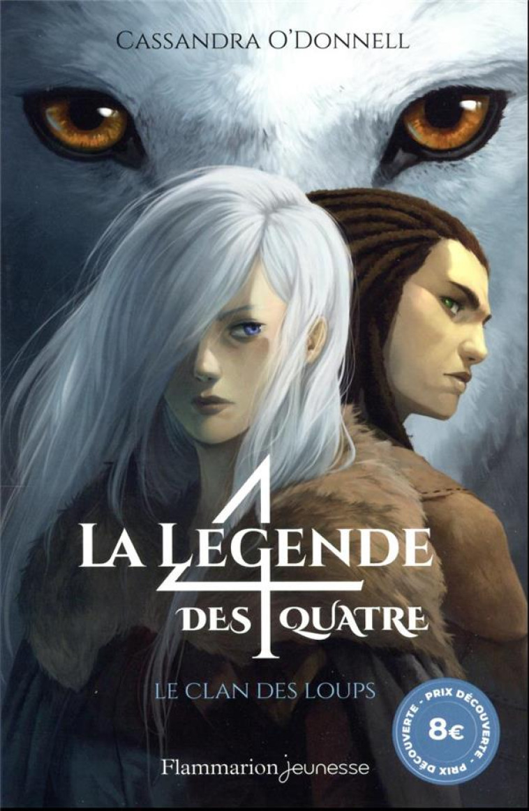 LA LEGENDE DES QUATRE - T01 - LE CLAN DES LOUPS - O-DONNELL CASSANDRA - FLAMMARION