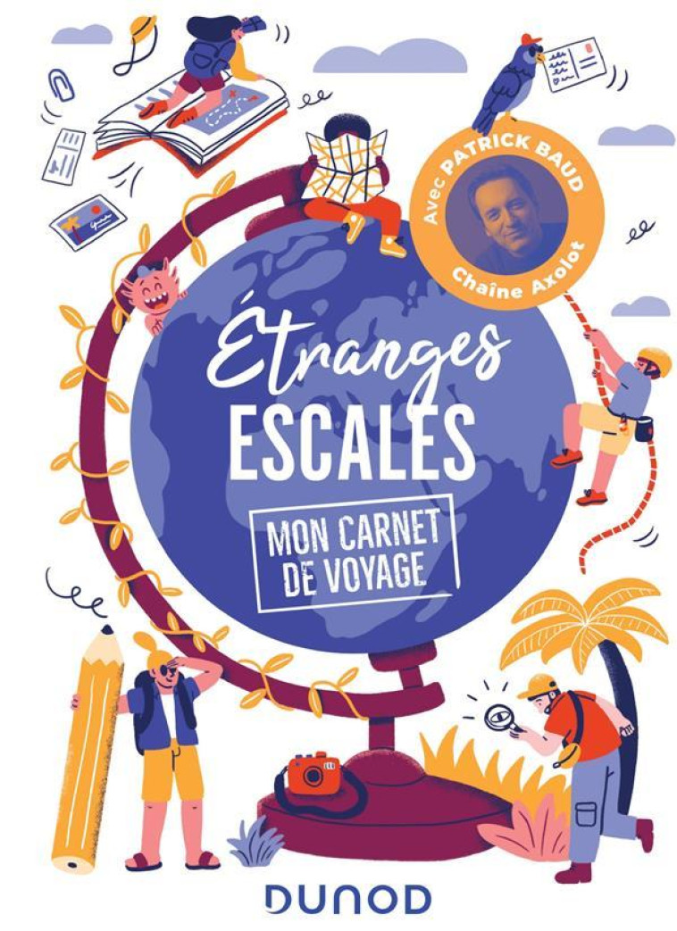 ETRANGES ESCALES: MON CARNET DE VOYAGE - BAUD PATRICK - NC