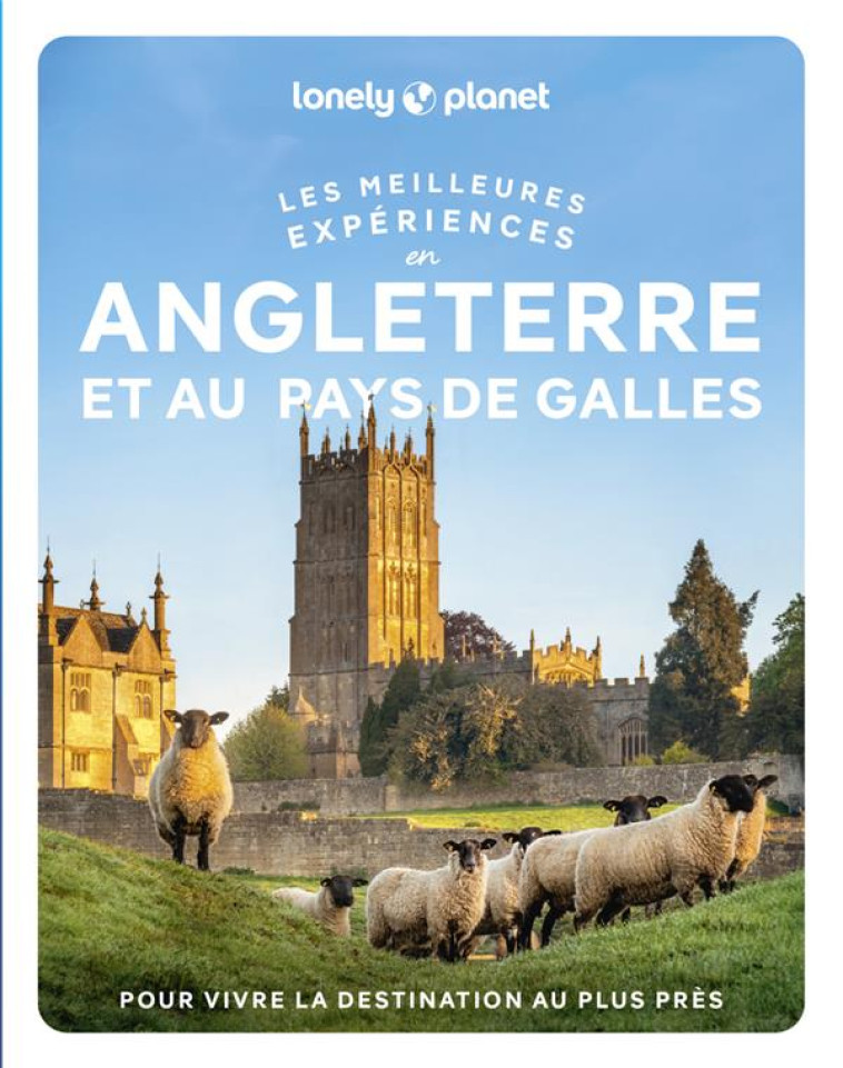 LES MEILLEURES EXPERIENCES EN ANGLETERRE ET AU PAYS DE GALLES 1ED - LONELY PLANET - LONELY PLANET