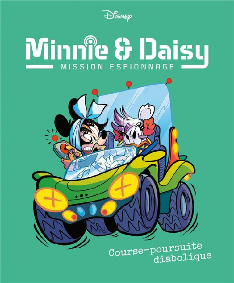 COURSE-POURSUITE DIABOLIQUE - MINNIE & DAISY MISSION ESPIONNAGE - TOME 5 - XXX - 1001 HISTOIRES