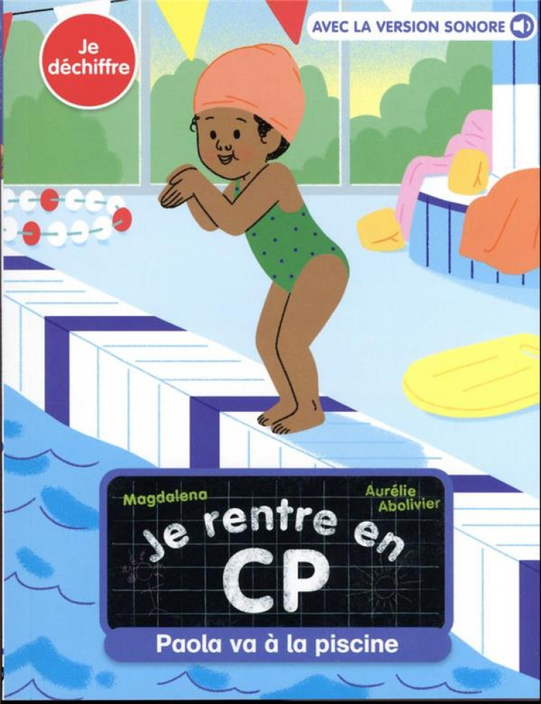 JE RENTRE EN CP - T21 - PAOLA VA A LA PISCINE - MAGDALENA/ABOLIVIER - FLAMMARION