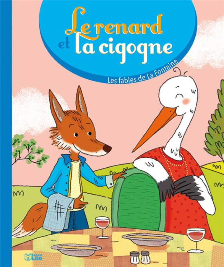 LES FABLES DE LA FONTAINE - LE RENARD ET LA CIGOGNE - LA FONTAINE JEAN DE - Lito