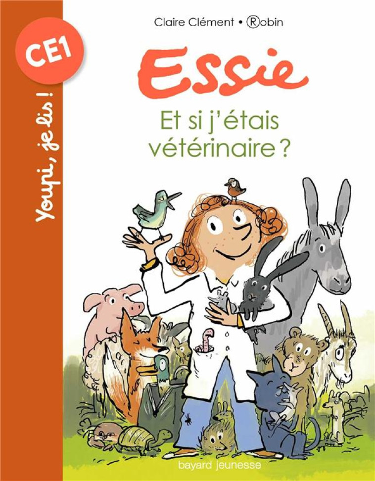 ESSIE, TOME 08 - ET SI J-ETAIS VETERINAIRE ? - CLEMENT-GERY/ROBIN - Bayard Jeunesse