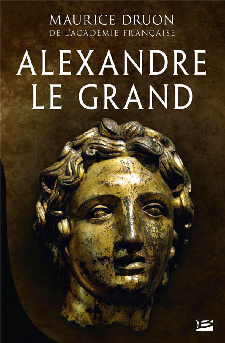 ALEXANDRE LE GRAND - DRUON MAURICE - BRAGELONNE