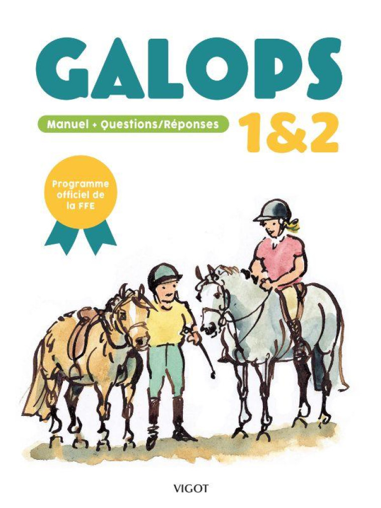 GALOPS 1 ET 2 - MANUEL + QUESTIONS/REPONSES - ILLUSTRATIONS, COULEUR - COLLECTIF/SEGARD - VIGOT